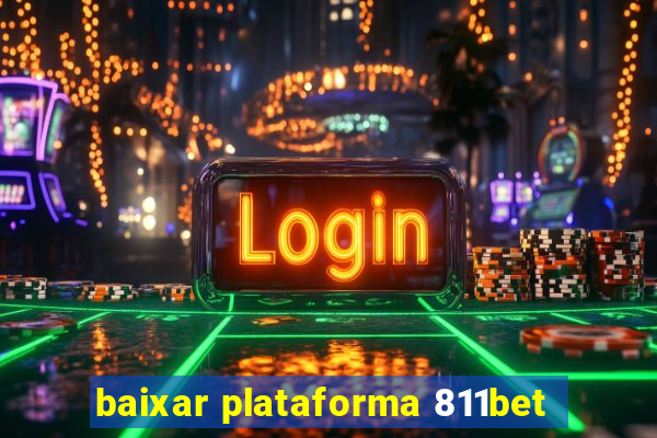 baixar plataforma 811bet